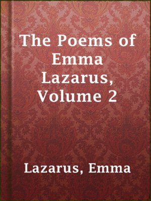 cover image of The Poems of Emma Lazarus, Volume 2